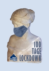 100 Tage Lockdown - Daniela Walther, Yvonne Weber-Sturm, Viktoria Hellriegel, Isabella Schn&uuml;rle, Ute Lieser, Karl Stangenberg, Roland Held