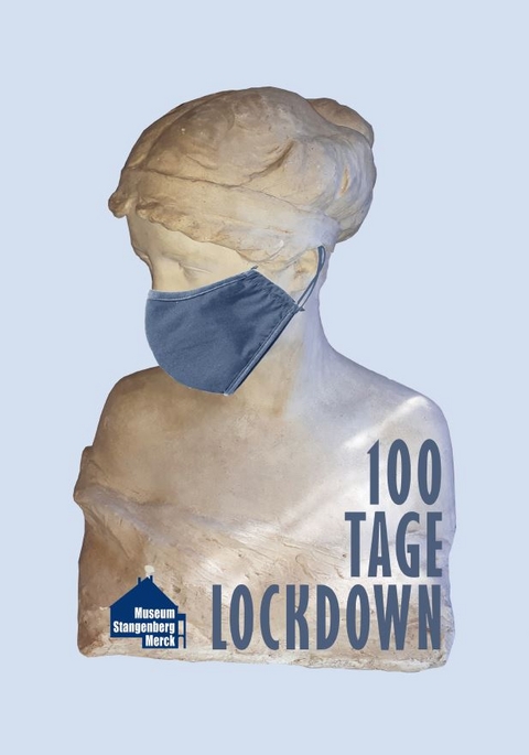 100 Tage Lockdown - Daniela Walther, Yvonne Weber-Sturm, Viktoria Hellriegel, Isabella Schn&uuml;rle, Ute Lieser, Karl Stangenberg, Roland Held