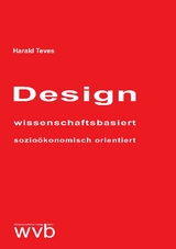 Design - wissenschaftsbasiert - sozio&ouml;konomisch orientiert - Harald Teves