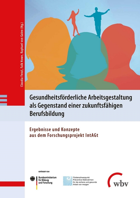Gesundheitsf&ouml;rderliche Arbeitsgestaltung als Gegenstand einer zukunftsf&auml;higen Berufsbildung - 