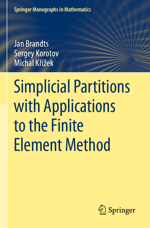 Simplicial Partitions with Applications to the Finite Element Method - Jan Brandts, Sergey Korotov, Michal Křížek