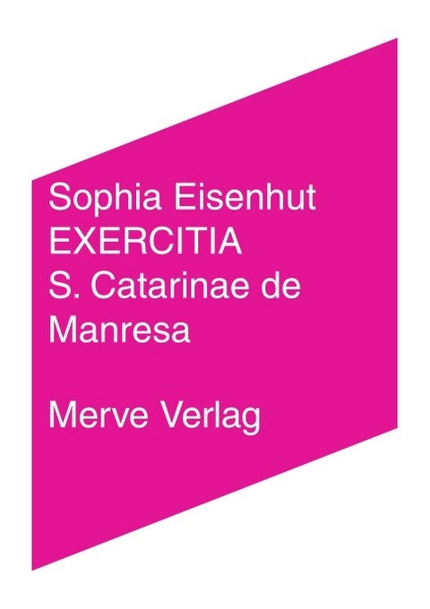 EXERCITIA S. Catarinae de Manresa - Sophia Eisenhut