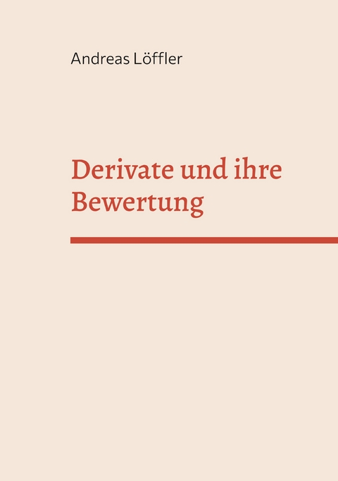 Derivate und ihre Bewertung - Andreas L&ouml;ffler