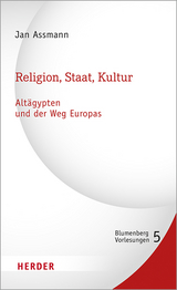 Religion, Staat, Kultur - Alt&auml;gypten und der Weg Europas - Jan Assmann