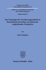 Die Urspr&uuml;nge der Versicherungsaufsicht in Deutschland und Italien aus historisch-vergleichender Perspektive. - Laura Zampano