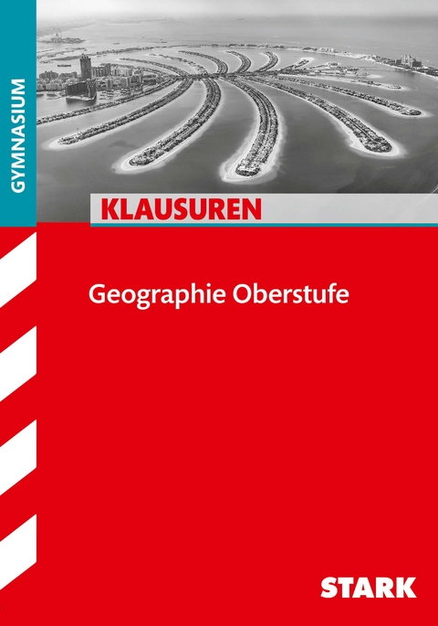 STARK Geographie Oberstufe - Klausuren Gymnasium - Rainer Koch (Hrsg.), Sandra B&ouml;ker, Nina Erdmann, Michael H&auml;gele, Gabriele Heigemeir, Marcus Hillerich, Hanno Ohletz, Thomas Stigler, Steffen Walz, Jens Willhardt