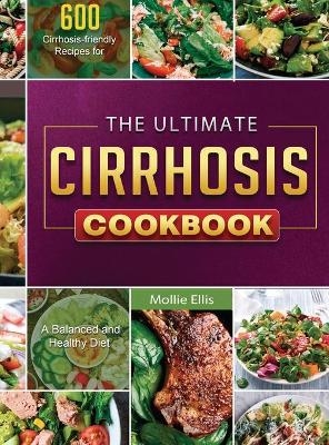 The Ultimate Cirrhosis Cookbook - Mollie Ellis