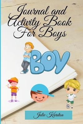 Journal and Activity Book for Boys - Julie Karston