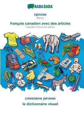 BABADADA, Serbian (in cyrillic script) - fran&ccedil;ais canadien avec des articles, visual dictionary (in cyrillic script) - le dictionnaire visuel -  Babadada GmbH