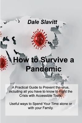 How to Survive a Pandemic - Dale Slavitt