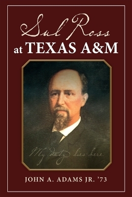 Sul Ross at Texas a&M - John A. Adams