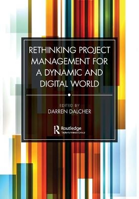 Rethinking Project Management for a Dynamic and Digital World - 