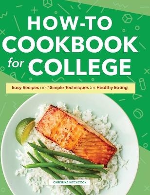How-To Cookbook for College - Christina Hitchcock
