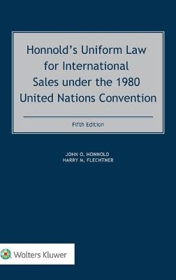 Honnold&rsquo;s Uniform Law for International Sales under the 1980 United Nations Convention - John Honnold, Harry M. Flechtner