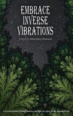 Embrace Inverse Vibrations - Adam James Chouinard