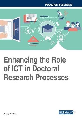 Enhancing the Role of ICT in Doctoral Research Processes - 