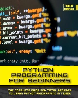Python Programming for Beginners - Robert Campbell