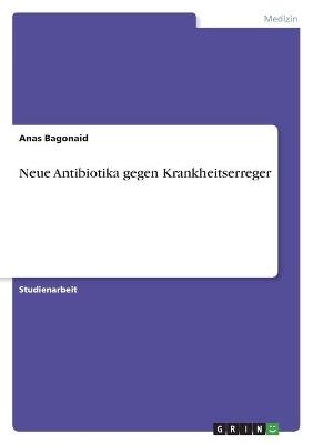 Neue Antibiotika gegen Krankheitserreger - Anas Bagonaid
