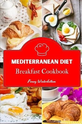 Mediterranean Diet - Breakfast Cookbook - Penny Winterbottom