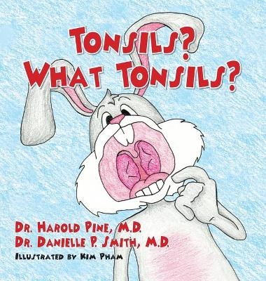 Tonsils? What Tonsils? - Dr Harold Pine, Dr Danielle P Smith