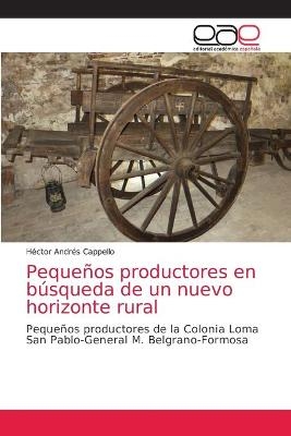 Peque&ntilde;os productores en b&uacute;squeda de un nuevo horizonte rural - H&eacute;ctor Andr&eacute;s Cappello
