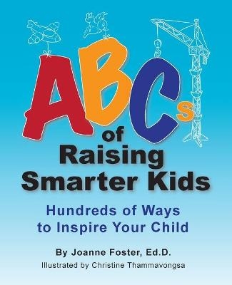Abcs of Raising Smarter Kids - Joanne Foster