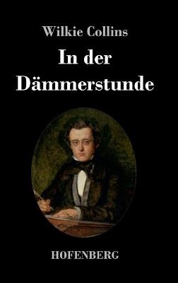 In der D&auml;mmerstunde - Wilkie Collins
