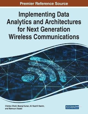 Implementing Data Analytics and Architectures for Next Generation Wireless Communications