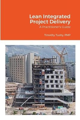 Lean Integrated Project Delivery - Timothy Tuohy
