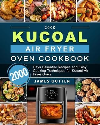 2000 Kucoal Air Fryer Oven Cookbook - James Outten