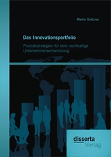 Das Innovationsportfolio: Produktstrategien f&uuml;r eine nachhaltige Unternehmensentwicklung - Martin Gr&uuml;tzner