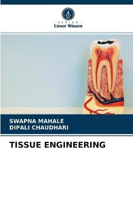 Tissue Engineering - Swapna Mahale, Dipali Chaudhari