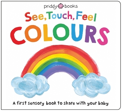 See, Touch, Feel: Colours - Priddy Books, Roger Priddy