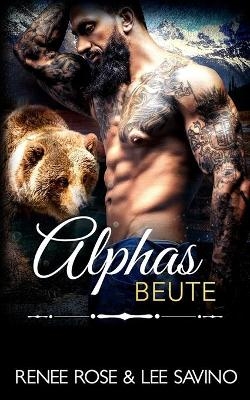 Alphas Beute - Renee Rose, Lee Savino