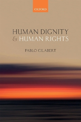 Human Dignity and Human Rights - Pablo Gilabert