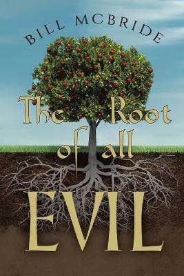 The Root of all EVIL - Bill McBride