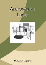 Acupuncture Logic - Michael J. Migliore