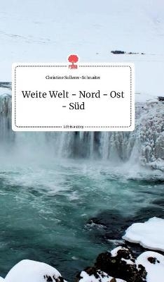 Weite Welt - Nord - Ost - SÃ¼d. Life is a Story - story.one
