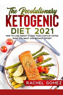 The Revolutionary Ketogenic Diet 2021 - Rachel Gomez