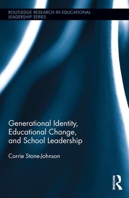 Generational Identity, Educational Change, and School Leadership - Corrie Stone-Johnson