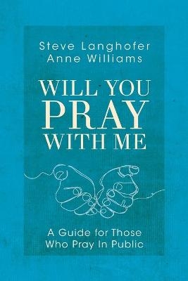 Will You Pray with Me - Steven Langhofer, A Williams