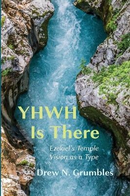 Yhwh Is There - Drew N Grumbles