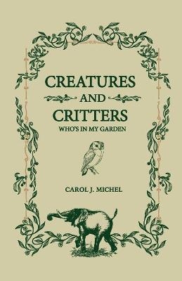 Creatures And Critters - Carol J Michel