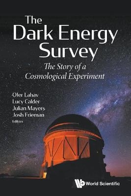 Dark Energy Survey, The: The Story Of A Cosmological Experiment