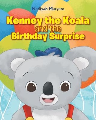 Kenney the Koala and the Birthday Surprise - Nadiyah Maryam