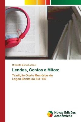 Lendas, Contos e Mitos - Graziela Maria Lazzari
