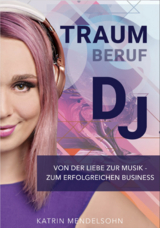 Traumberuf: DJ - Katrin Mendelsohn