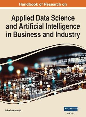 Handbook of Research on Applied Data Science and Artificial Intelligence in Business and Industry, VOL 1 - 