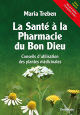 La Sant&eacute; &agrave; la Pharmacie du Bon Dieu - Maria Treben