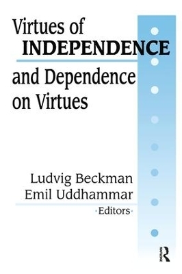 Virtues of Independence and Dependence on Virtues - 